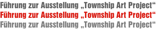 Führung zur Ausstellung „Township Art Project“