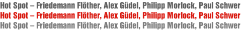 Hot Spot – Friedemann Flöther, Alex Güdel, Philipp Morlock, Paul Schwer