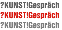?KUNST!Gespräch