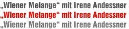 „Wiener Melange“ mit Irene Andessner
