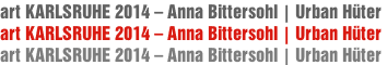 art KARLSRUHE 2014 – Anna Bittersohl | Urban Hüter